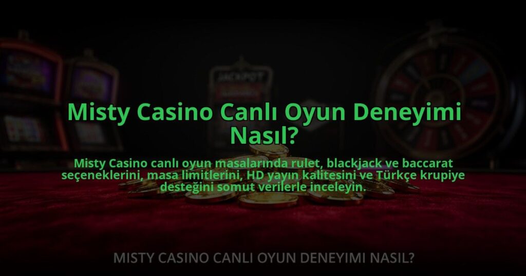 Misty-Casino-Canli-Oyun-Deneyimi-Nasil-overlay-1784474327.jpg