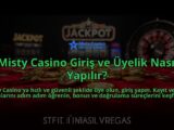 Misty-Casino-Giris-ve-Uyelik-Nasil-Yapilir-overlay-1784393396.jpg