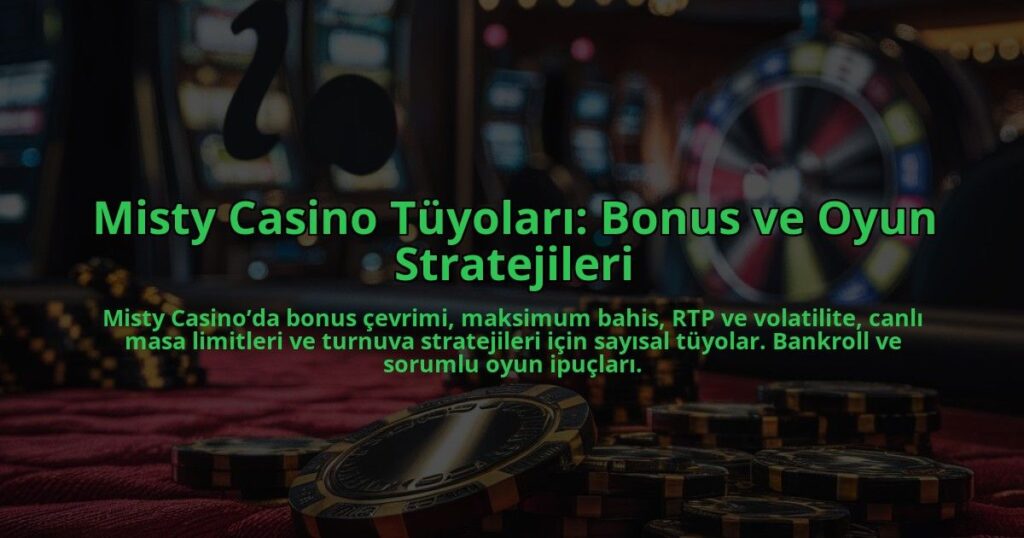 Misty-Casino-Tuyolari-Bonus-ve-Oyun-Stratejileri-overlay-1784408058.jpg