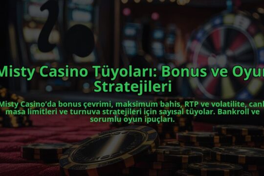 Misty-Casino-Tuyolari-Bonus-ve-Oyun-Stratejileri-overlay-1784408058.jpg