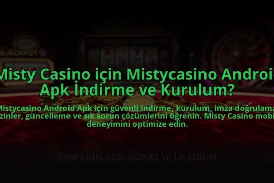 Misty-Casino-icin-Mistycasino-Android-Apk-Indirme-ve-Kurulum-overlay-1784473884.jpg