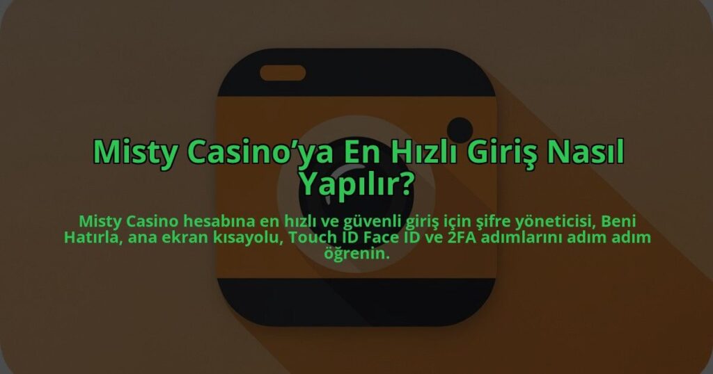 Misty-Casinoya-En-Hizli-Giris-Nasil-Yapilir-overlay-1784409215.jpg