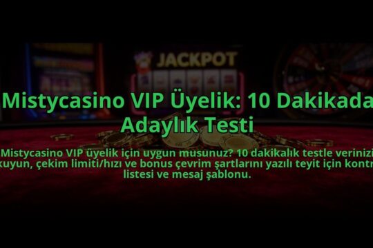 Mistycasino-VIP-Uyelik-10-Dakikada-Adaylik-Testi-overlay-1785090070.jpg