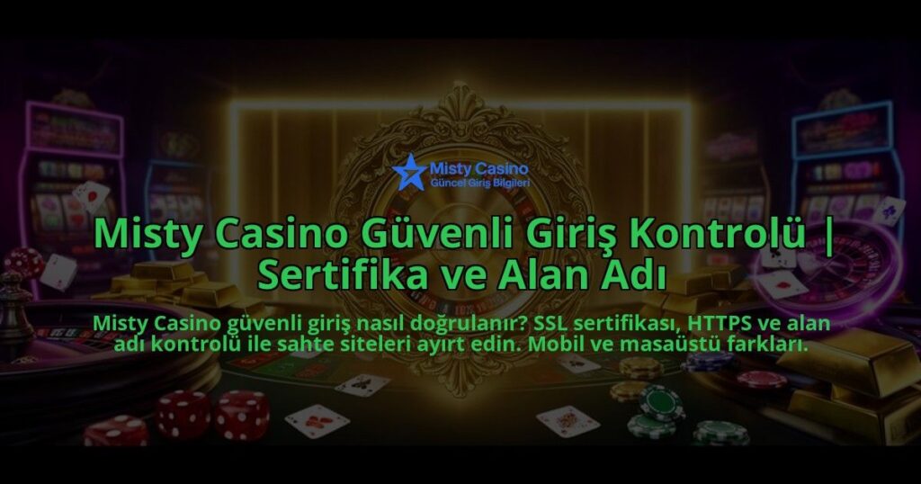 Misty-Casino-Guvenli-Giris-Kontrolu-Sertifika-ve-Alan-Adi-overlay-1786527575.jpg