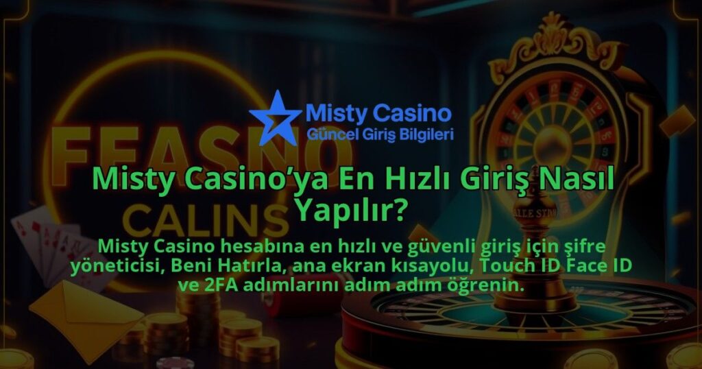 Misty-Casinoya-En-Hizli-Giris-Nasil-Yapilir-1786679879.jpg