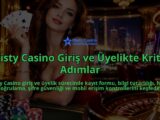 Misty-Casino-Giris-ve-Uyelikte-Kritik-Adimlar-overlay-1790033079.jpg