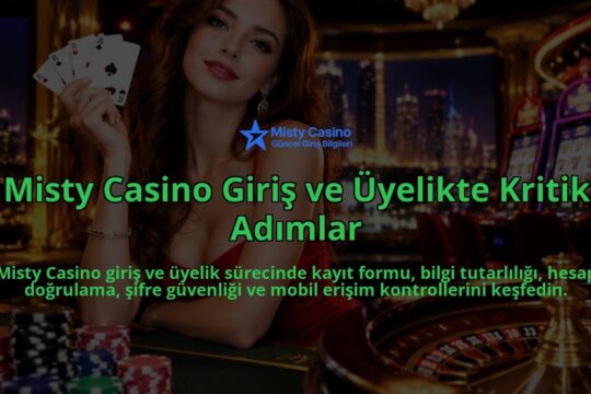 Misty-Casino-Giris-ve-Uyelikte-Kritik-Adimlar-overlay-1790033079.jpg