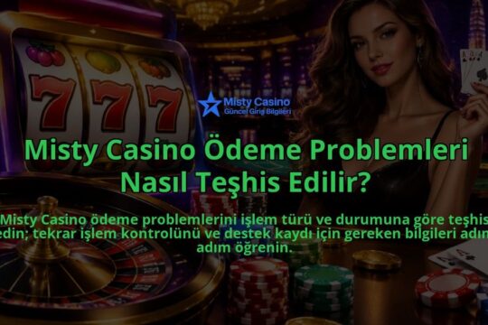 Misty-Casino-Odeme-Problemleri-Nasil-Teshis-Edilir-overlay-1788731223.jpg
