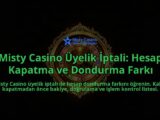 Misty-Casino-Uyelik-Iptali-Hesap-Kapatma-ve-Dondurma-Farki-overlay-1788268181.jpg
